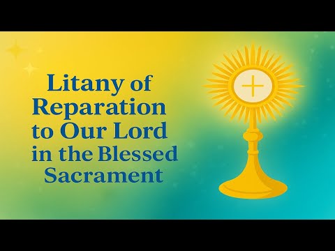 ✨ Litany of Reparation to Our Lord in the Blessed Sacrament | A Prayer of Love and Atonement
