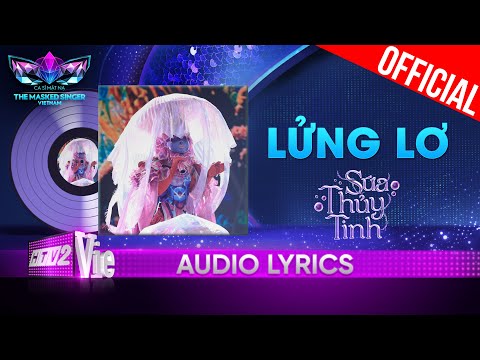 Lửng Lơ - Sứa Thủy Tinh | The Masked Singer Vietnam 2023 [Audio Lyrics]