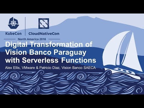 Digital Transformation of Vision Banco Paraguay with Serverless... - Alex Ellis & Patricio Diaz