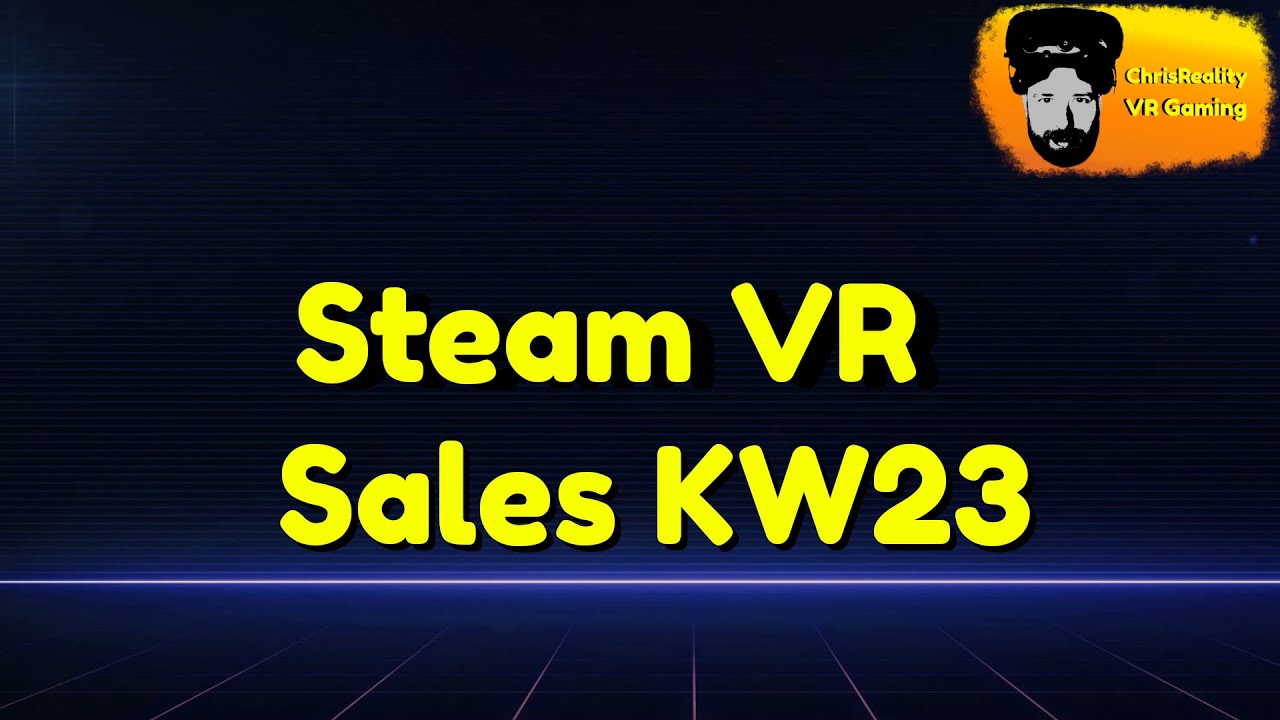ChrisReality - Steam VR Sales KW 23 deutsch/german