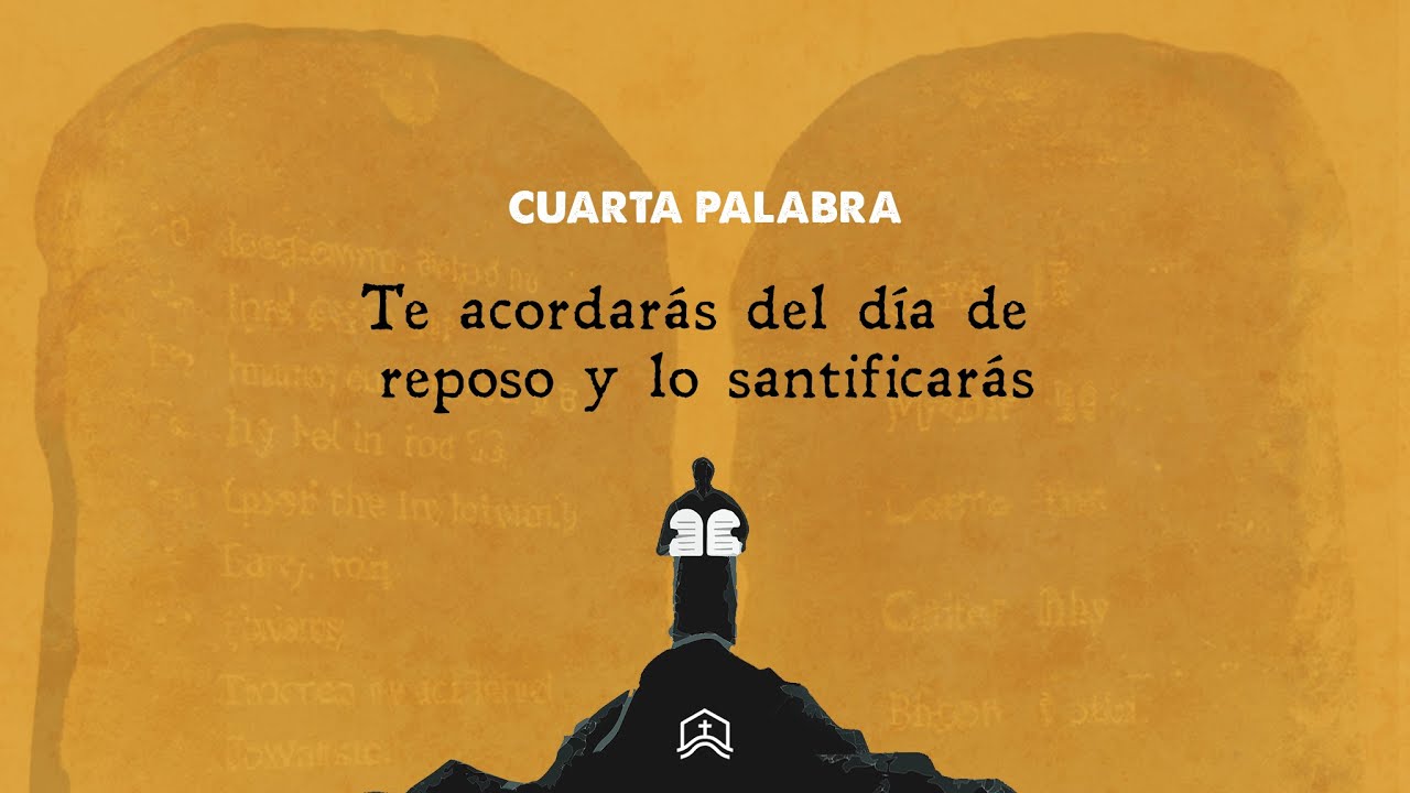 Te acordarás del día de reposo y lo santificarás - Éxodo 20.8-11