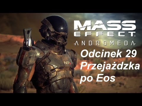 Mass Effect Andromeda - Odcinek 29 - Przejażdzka po Eos