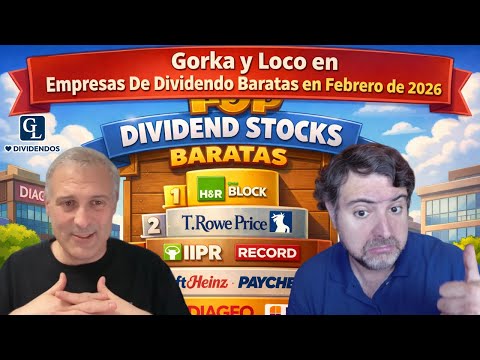 Empresas De Dividendo Baratas en Febrero de 2026 - 75º Directo de Gorka y el Loco
