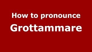 How to pronounce Grottammare