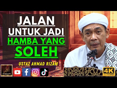 Ustaz Ahmad Rizam - JALAN UNTUK JADI HAMBA YANG SOLEH