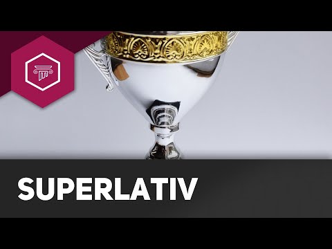 Superlativ - Die 2. Steigerung der Adjektive - Adjektive (6/6)