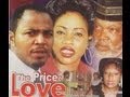 THE PRICE OF LOVE PART 1-  Nigerian Nollywood movie