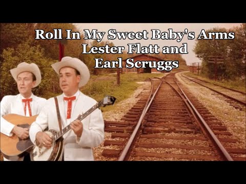 Roll In My Sweet Baby's Arms Lester Flatt and Earl Scruggs with Lyrics