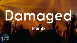 Plumb - Damaged (Lyric Video) | And you can&#39;t take back what you&#39;ve taken away