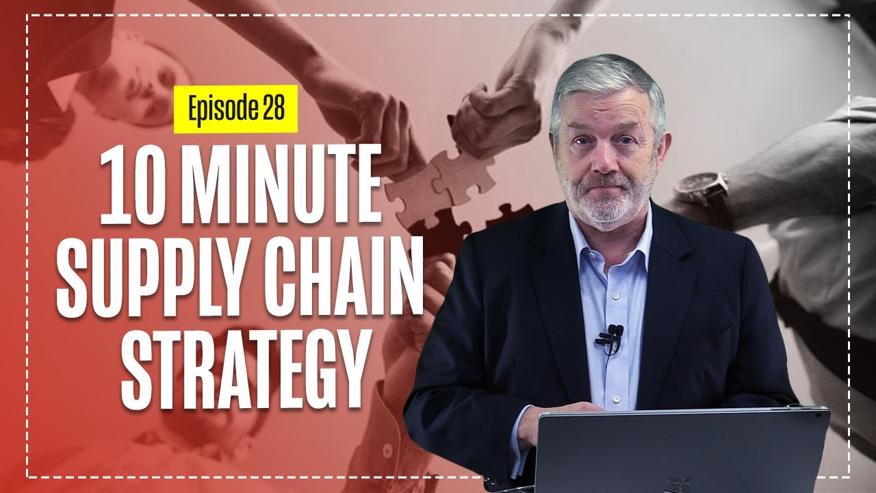 10 Minute Supply Chain & Logistics Strategy