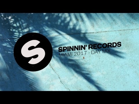 Spinnin' Records Miami 2017 - Day Mix