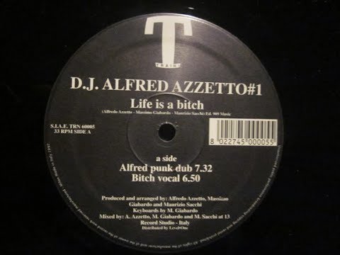 D. J.  Alfred Azzetto  ‎– Life Is A Bitch (Alfred Punk Dub)