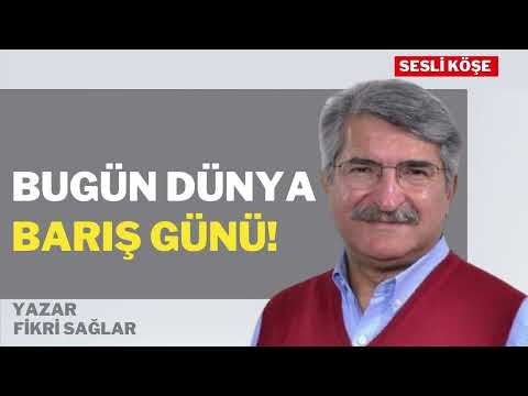 Fikri Sağlar | Bugün Dünya Barış Günü!