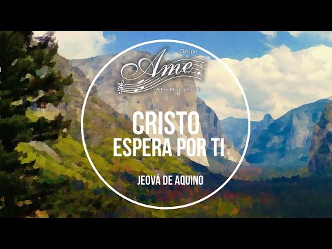 Cristo Espera Por Ti - Grupo AME