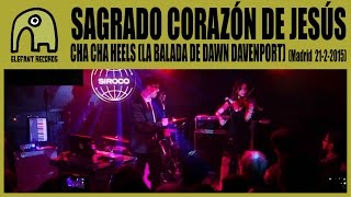 SAGRADO CORAZÓN DE JESÚS - Cha Cha Heels (La Balada De Dawn Davenport) [Live 21-2-2015] 2/7