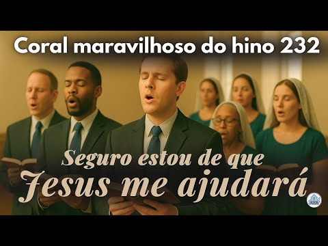Hino 232 CCB em Coral – Seguro estou de que Jesus me ajudará | Vozes da Congregação