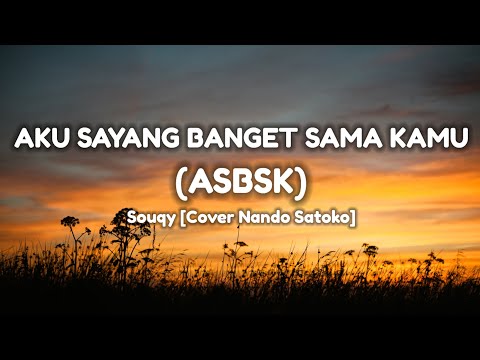 Lirik Lagu | Aku Sayang Banget Sama Kamu Souqy [Cover Nando Satoko]