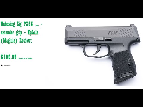 Unboxing and Measurement Sig P365 9mm  - Pearce Grip extension - NDZ - UpLula (Maglula)