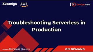 Troubleshooting Serverless in Production