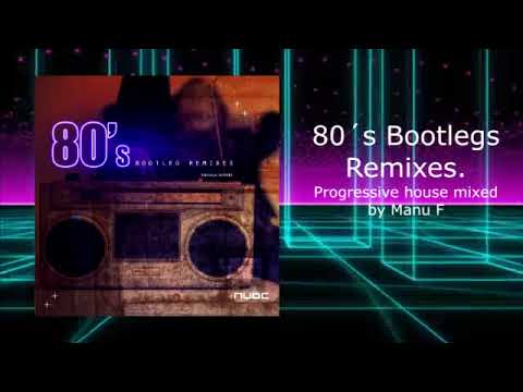 80´s Bootlegs Remixes - Progressive house - Mixed by Manu F