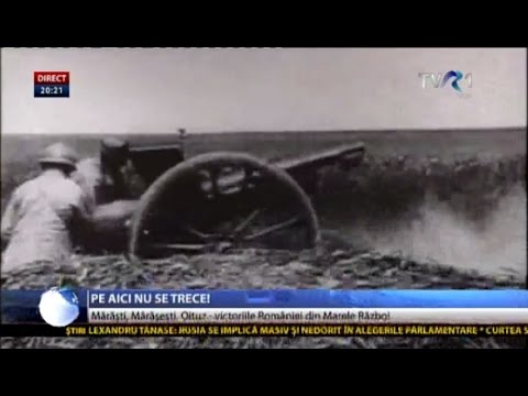 Mărăşti, Mărăşeşti, Oituz - cele trei mari victorii ale Armatei Române în 1917