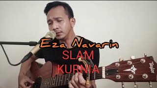 Download lagu SLAM KURNIA COVER LIVE BY EZA NAVARIN mp3