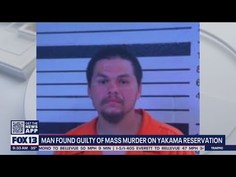 Man found guilty of mass murder on Yakama Reservation