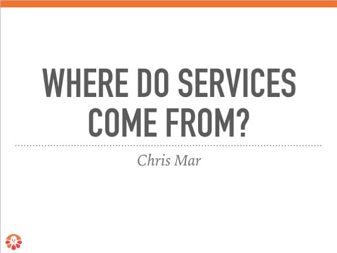 RubyNation 2016 - Where Do Services Come From? by Chris Mar
