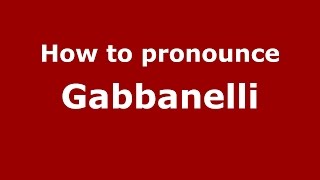How to pronounce Gabbanelli