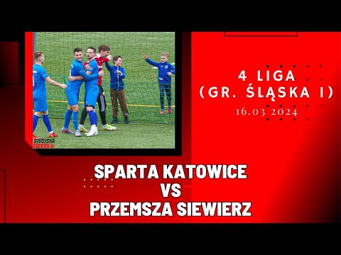 4 LIGA: SPARTA KATOWICE - PRZEMSZA SIEWIERZ (SKRÓT MECZU)