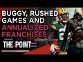 Buggy, Rushed Games & Annualized Franchises - The Point