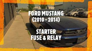 Ford Mustang - STARTER FUSE & RELAY LOCATION (2010 - 2014)