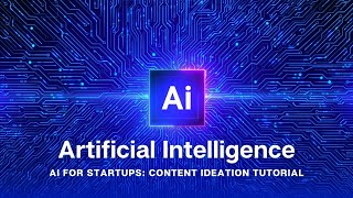AI for Start-Ups: Content Ideation Tutorial