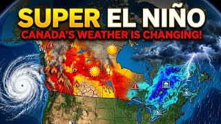 🚨 Super El Niño Is Rewriting Canada's Weather | Heat, Wildfires, Floods & Winter Forecast