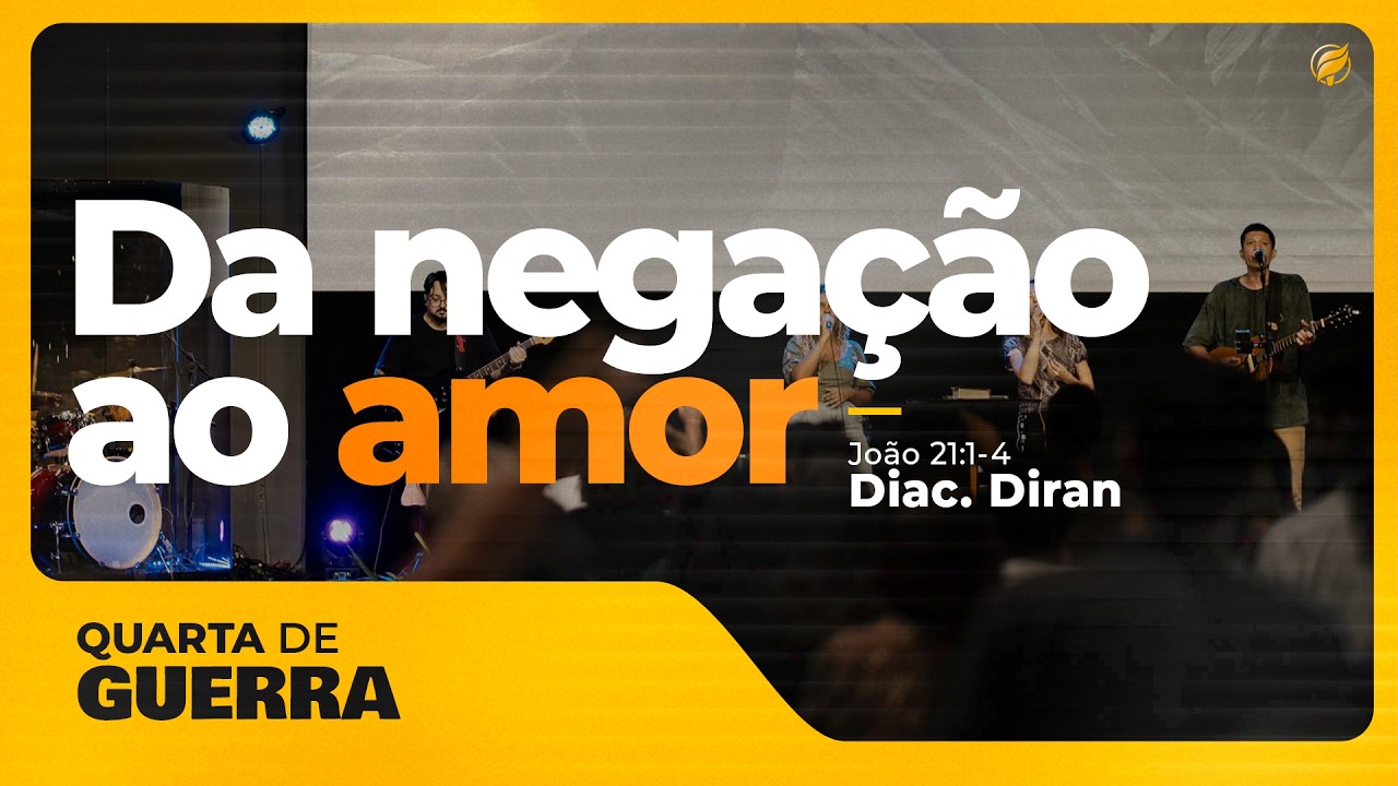Da negação ao amor | Diác. Diran