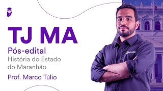 TJ MA Pós-edital: História do Estado do Maranhão – Prof. Marco Túlio