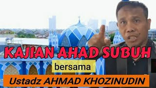 Download lagu Ustadz AHMAD KHOZINUDIN : KAJIAN AHAD SUBUH mp3