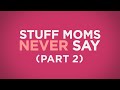 Stuff Moms Never Say Part 2 - by Motion Worship