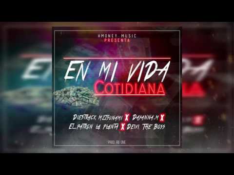 En mi vida cotidiana - Diestrack ft Dayanna m, El Patron La Planta, Deivi The Boss.