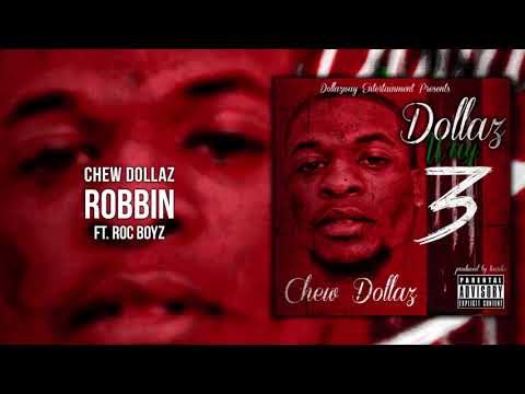 Chew Dollaz - Robbin ft. Roc Boyz