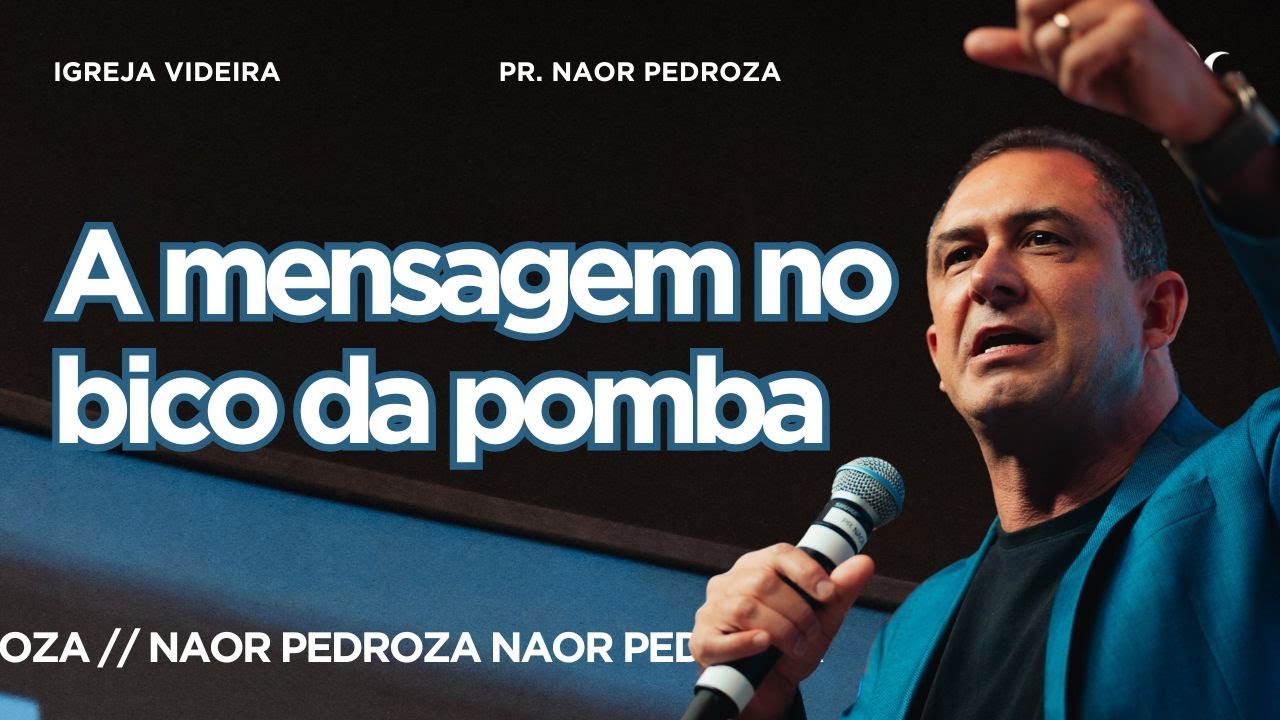 A MENSAGEM NO BICO DA POMBA | PR. NAOR PEDROZA | 02.06.24