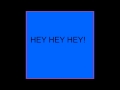 Hey Hey Hey! (original)