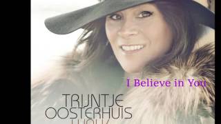 TRIJNTJE OOSTERHUIS ✦  I Believe in You