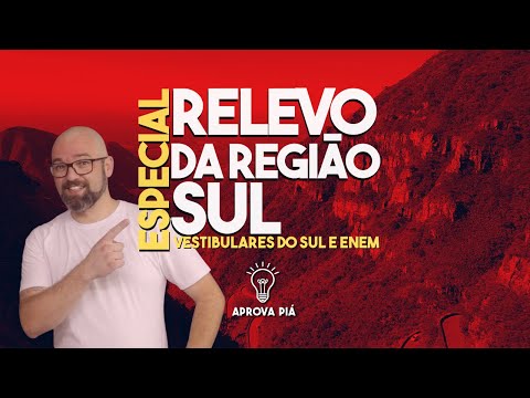 GEOGRAFIA | RELEVO DA REGIÃO SUL | UEL | UFPR | UEPG | UFSC | UFRGS | APROVA PIÁ