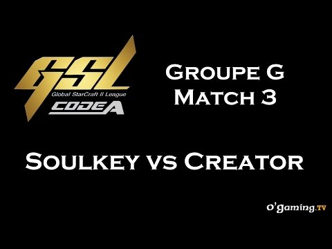GSL 2015 Saison 2 Code A - Groupe G Match 3 - Soulkey vs Creator