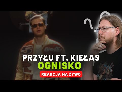 przyłu ft. Kiełas "ognisko" | REAKCJA NA ŻYWO 🔴