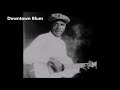 Frank Stokes-Downtown Blues