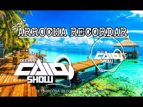 SET ARROCHA RECORDAR - DJ CAIO SHOW