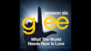 Glee - What The World Needs Now songs compilation (All Songs) - Season 6