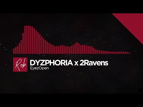 DYZPHORIA x 2Ravens - EyezOpen
